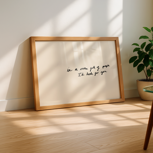 'In A Room Full Of People I'd Look For You' Typography Art Print – Romantic Minimalist Wall Decor in Cream & Black