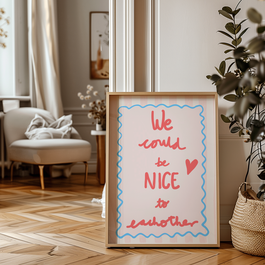 'We Could Be Nice To Each Other' Typography Art Print – Uplifting Pastel Wall Decor in Pink, Coral & Blue