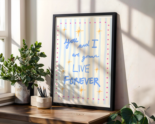 'You and I Are Gonna Live Forever' Typography Art Print – Oasis Inspired Retro Wall Decor in Blue & Cream